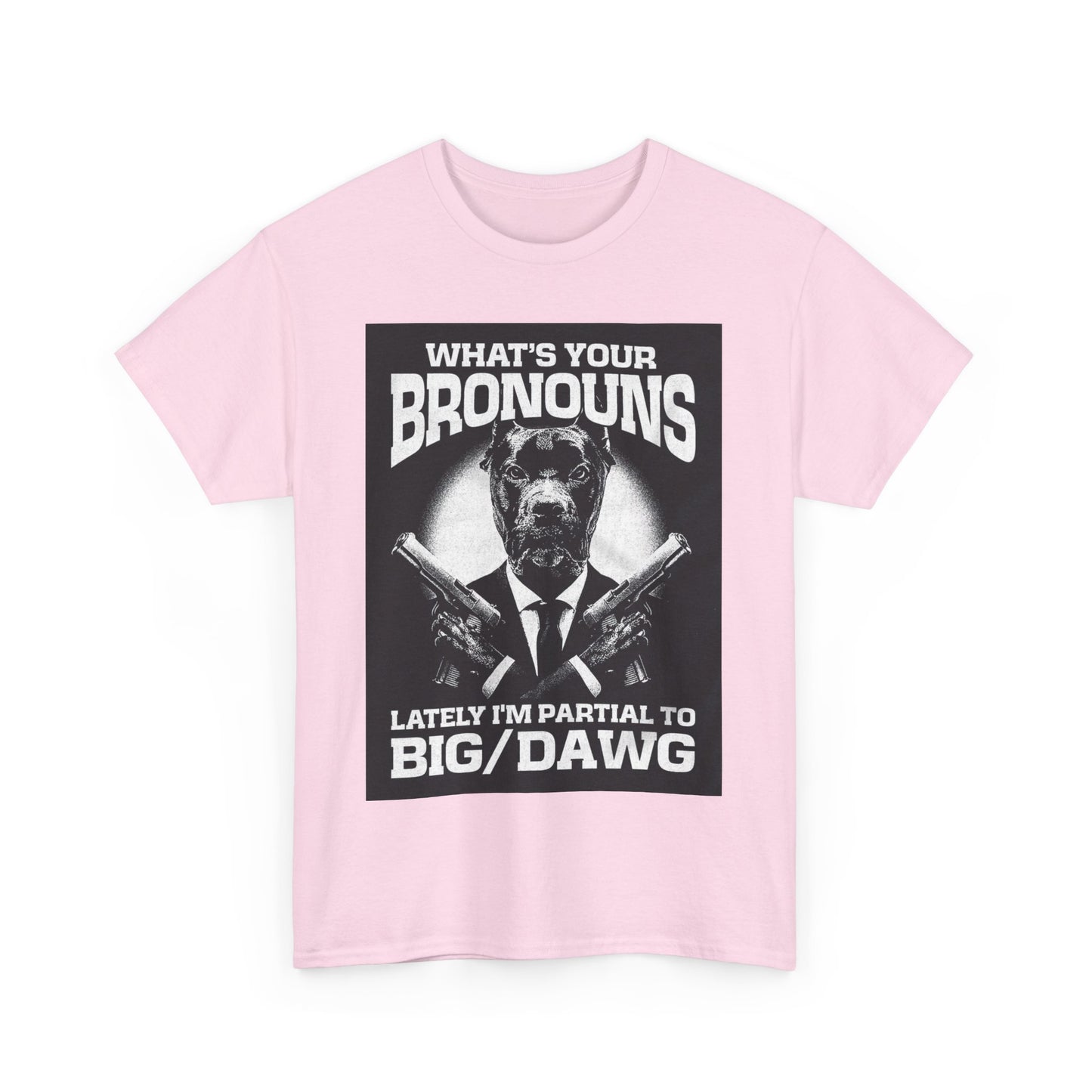 What's Your Bronouns Big Dawg Funny T-Shirt