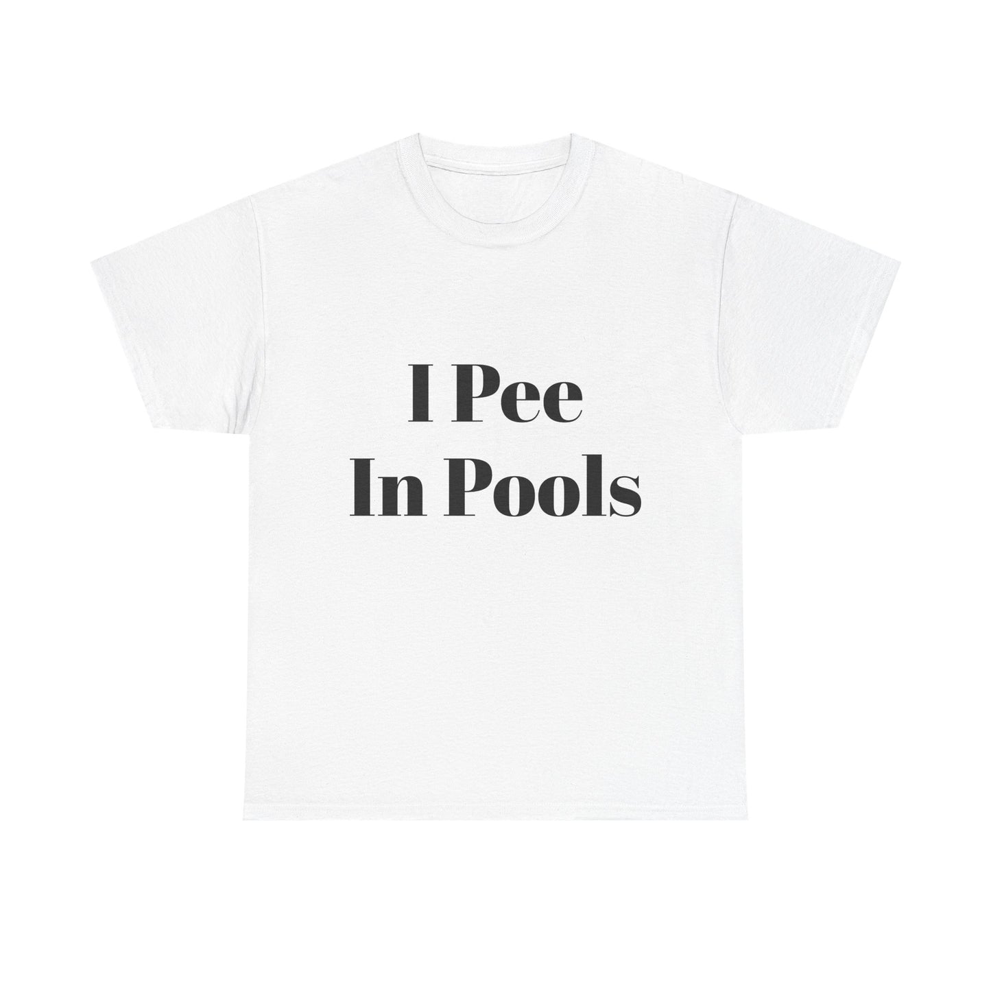 I Pee in Pools Funny T-shirt for Couples or Friends