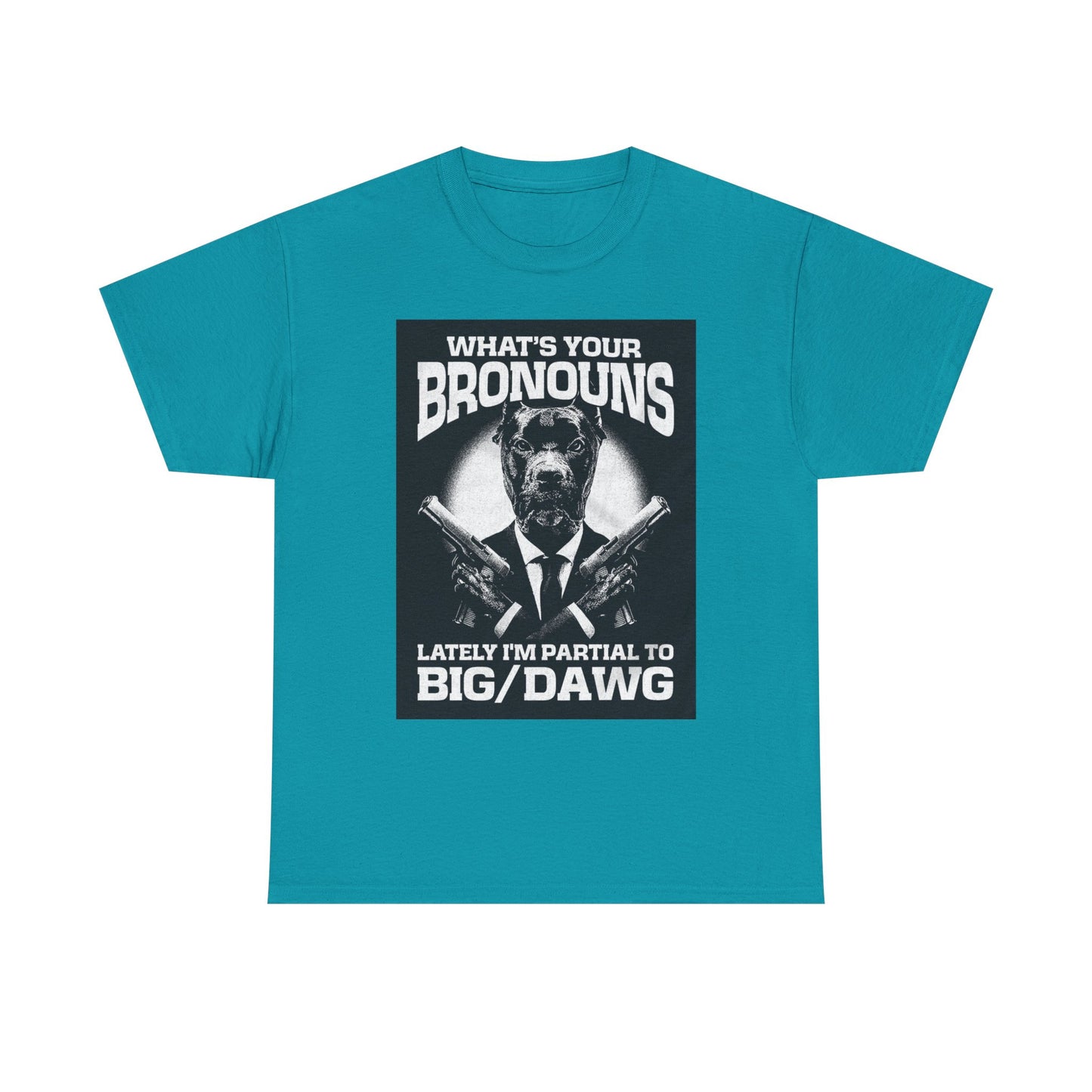 What's Your Bronouns Big Dawg Funny T-Shirt
