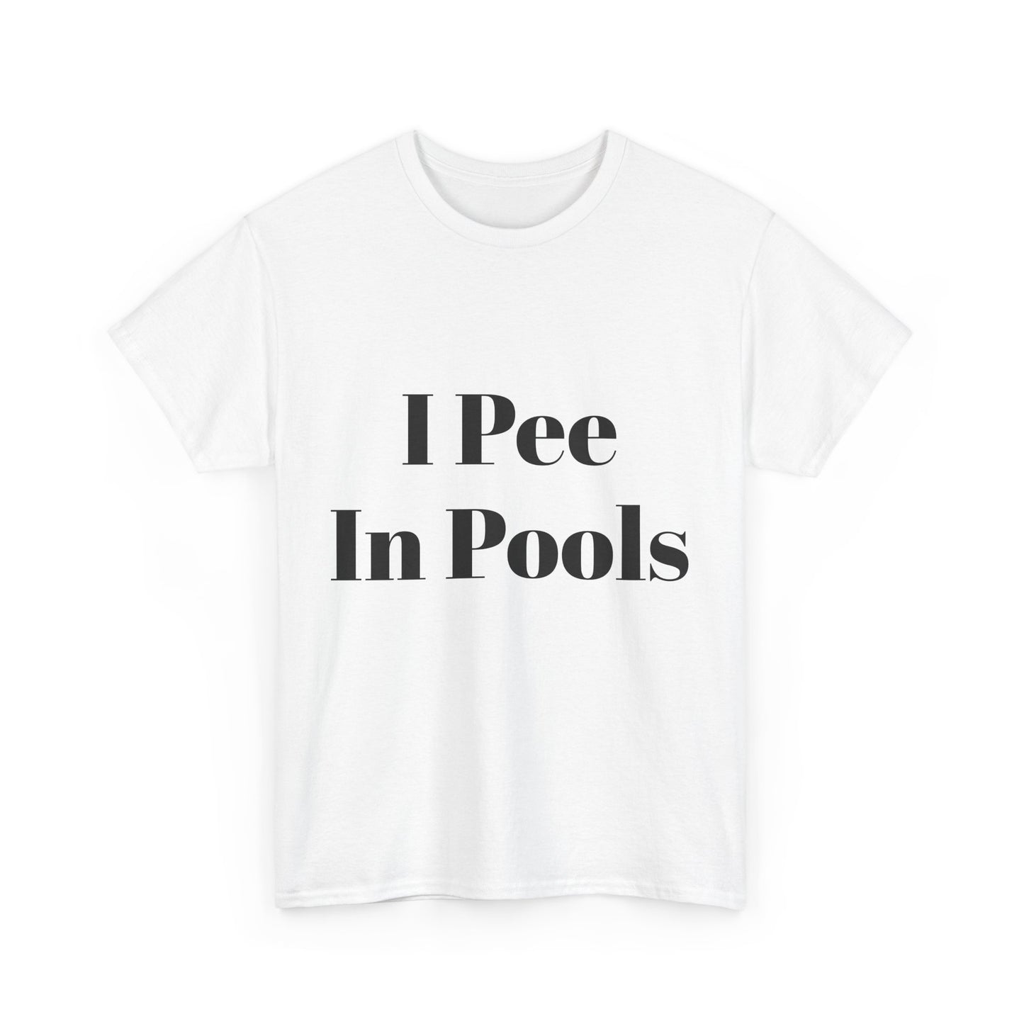 I Pee in Pools Funny T-shirt for Couples or Friends