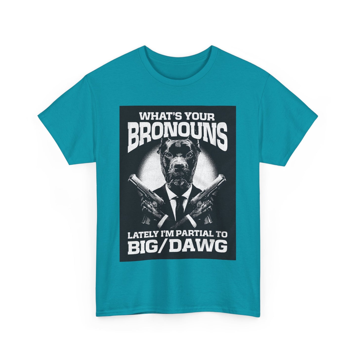 What's Your Bronouns Big Dawg Funny T-Shirt