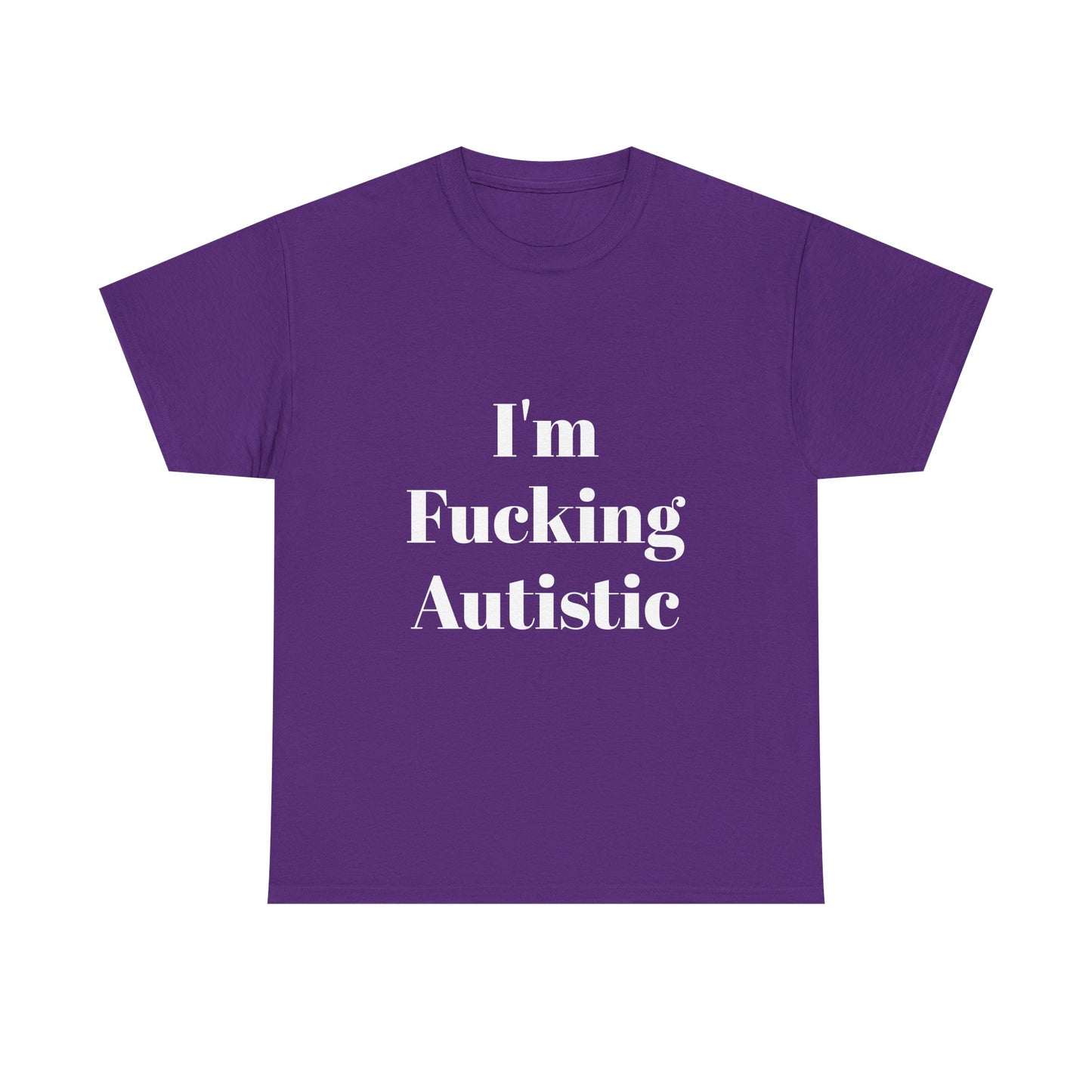 I'm Fucking Autistic Cotton Tee Shirt