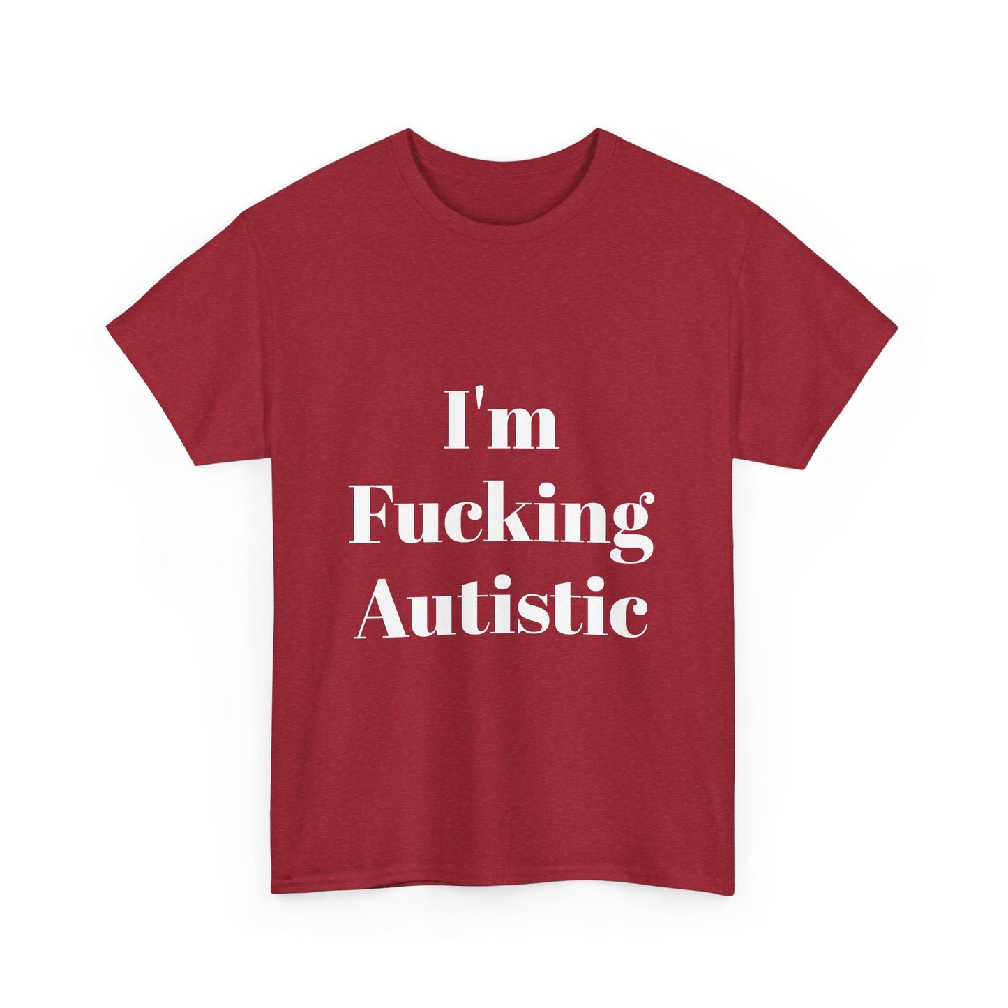 I'm Fucking Autistic Cotton Tee Shirt