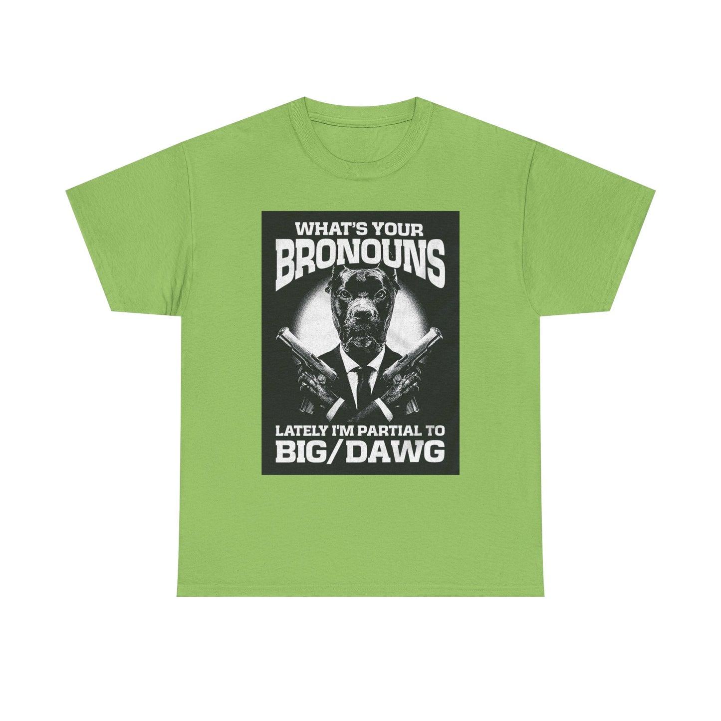 What's Your Bronouns Big Dawg Funny T-Shirt