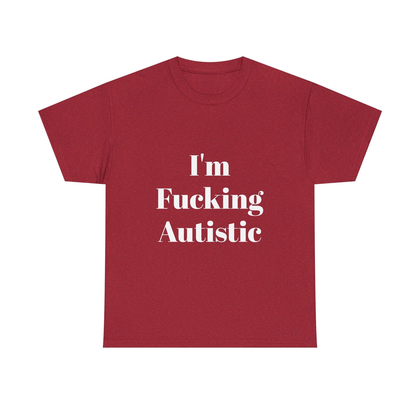 I'm Fucking Autistic Cotton Tee Shirt