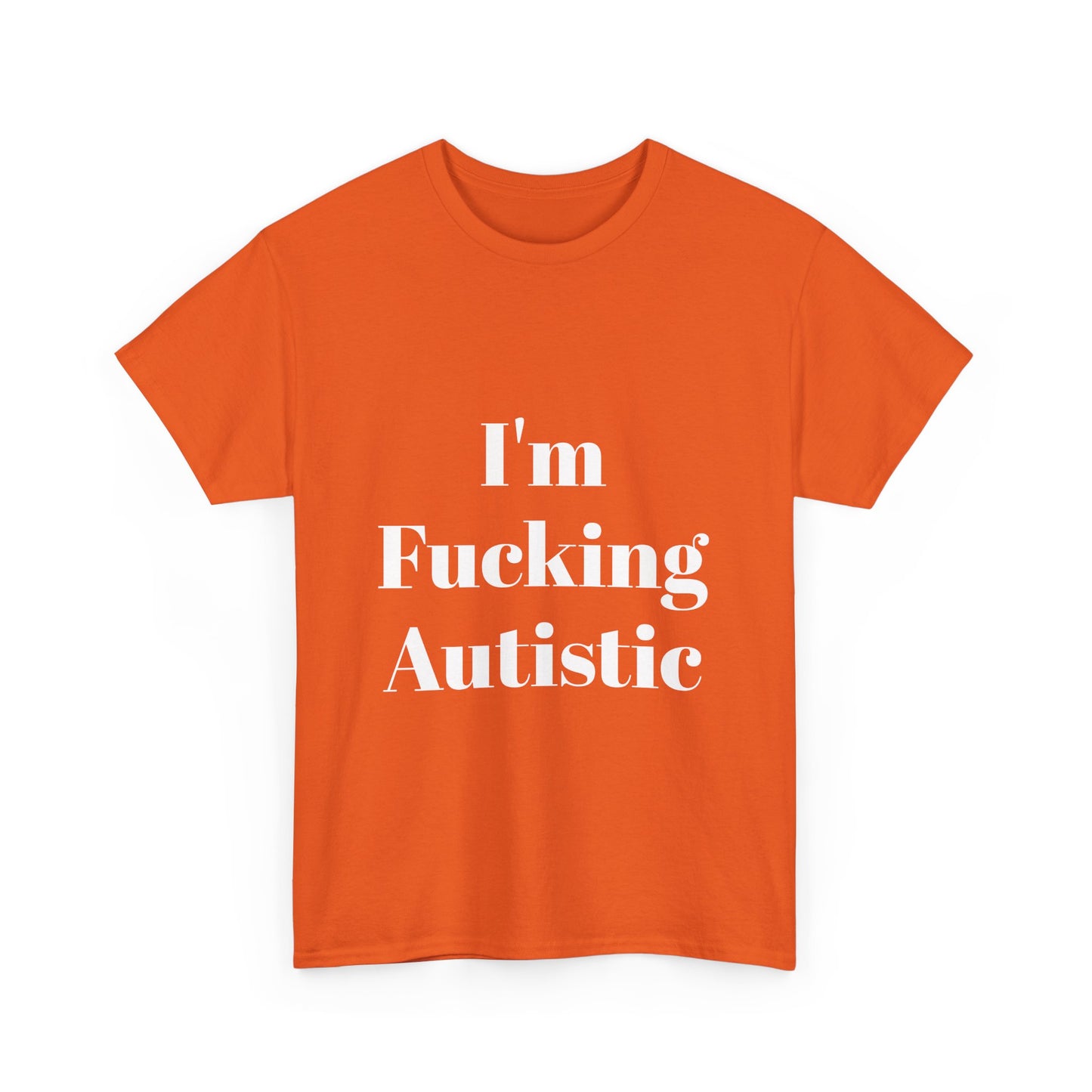 I'm Fucking Autistic Cotton Tee Shirt