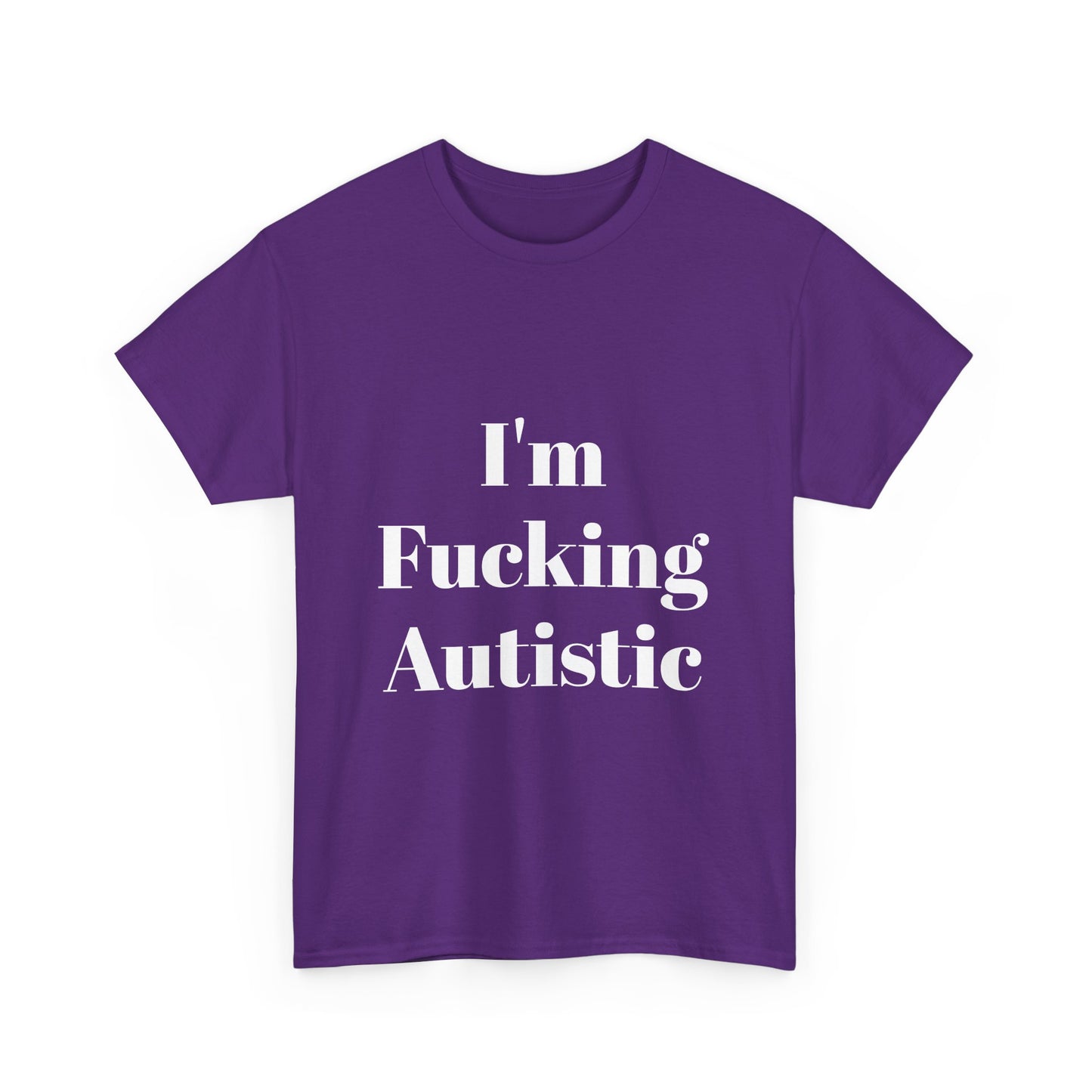 I'm Fucking Autistic Cotton Tee Shirt