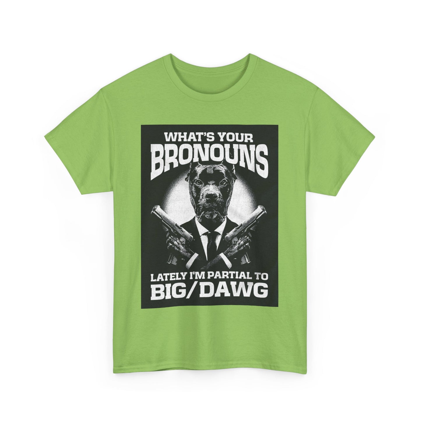 What's Your Bronouns Big Dawg Funny T-Shirt