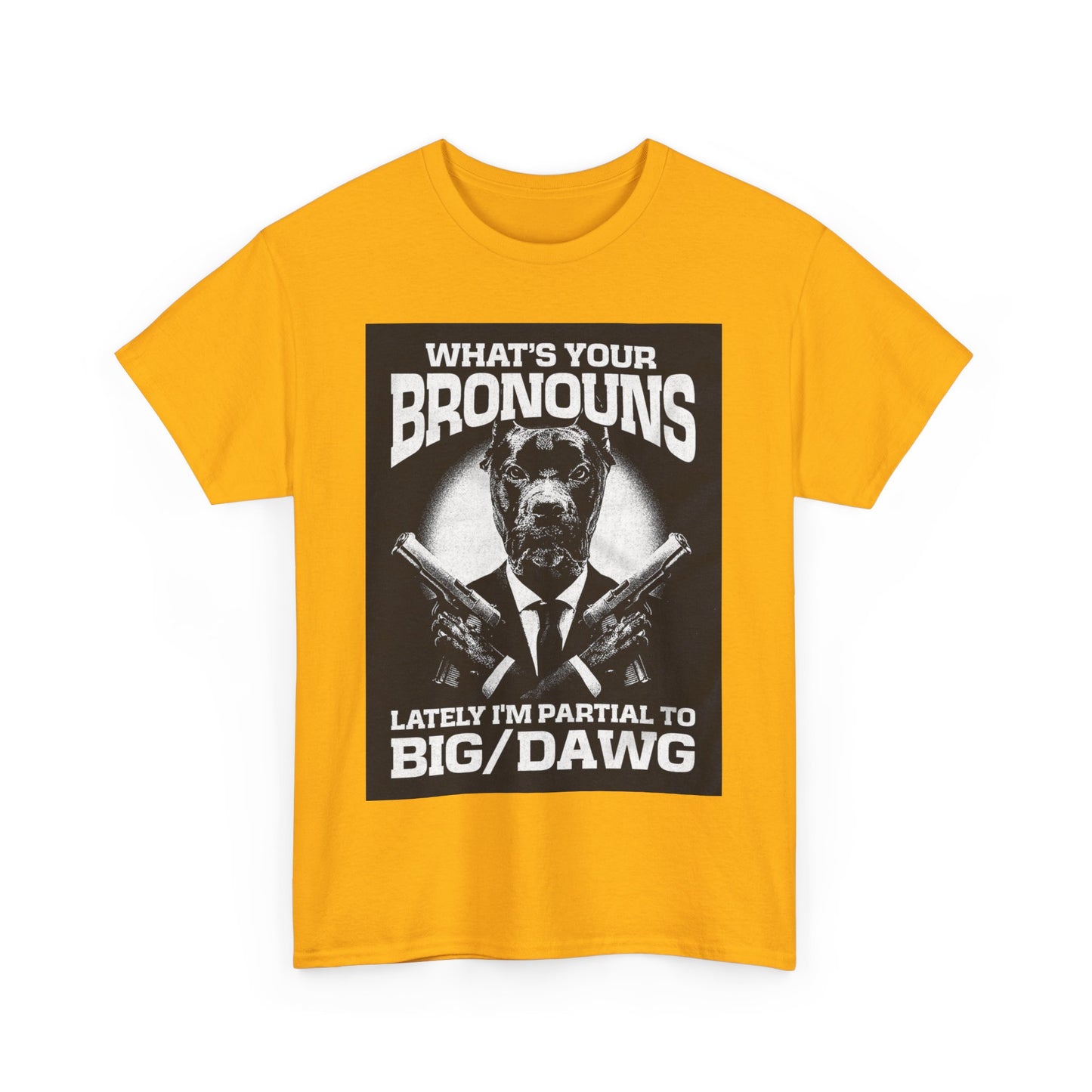 What's Your Bronouns Big Dawg Funny T-Shirt