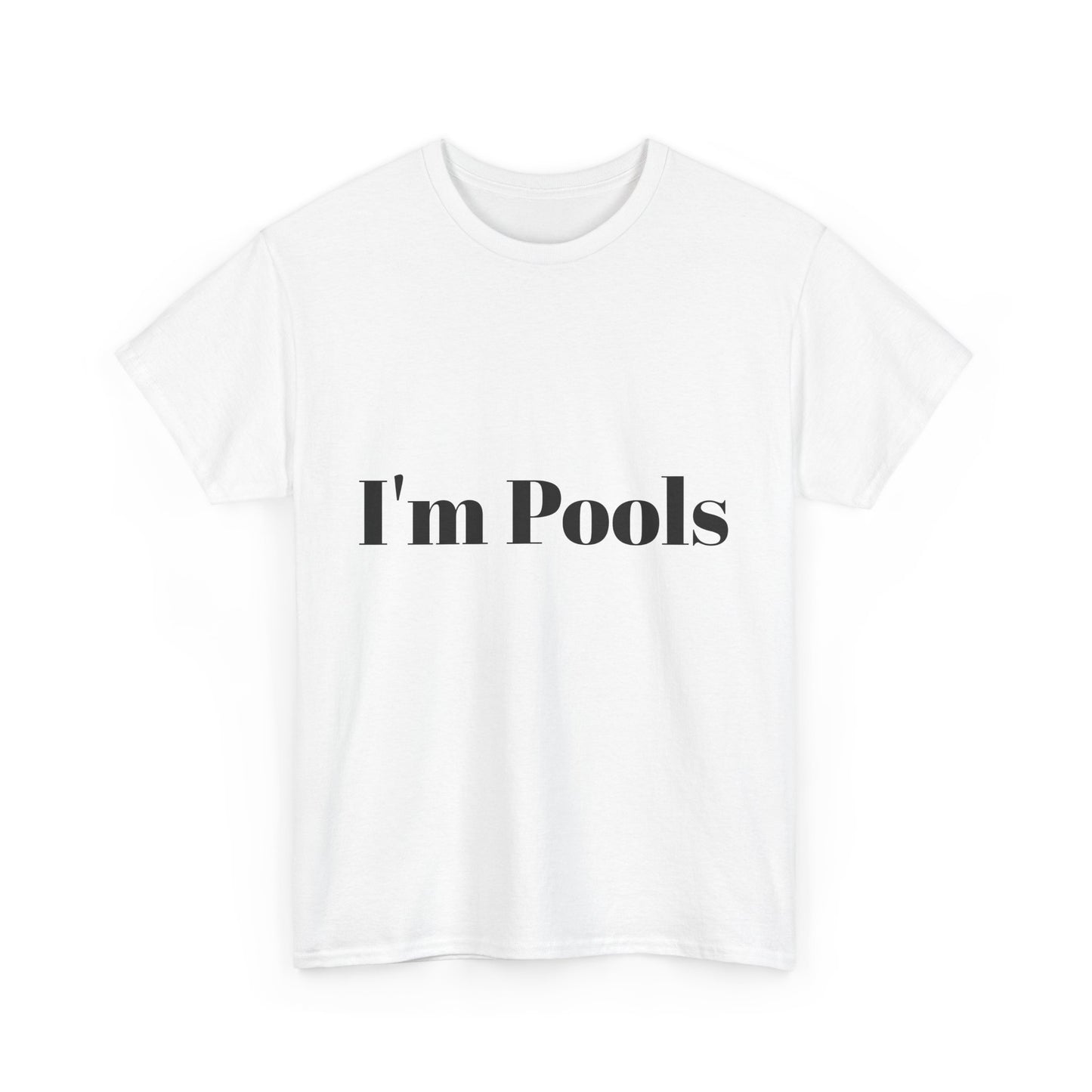 I'm Pools Funny T-shirt for Couples or Friends