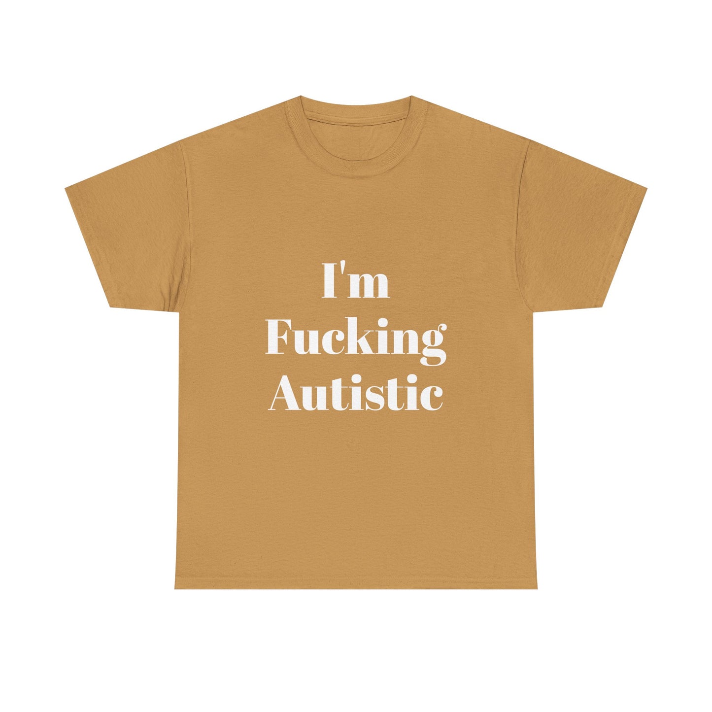I'm Fucking Autistic Cotton Tee Shirt