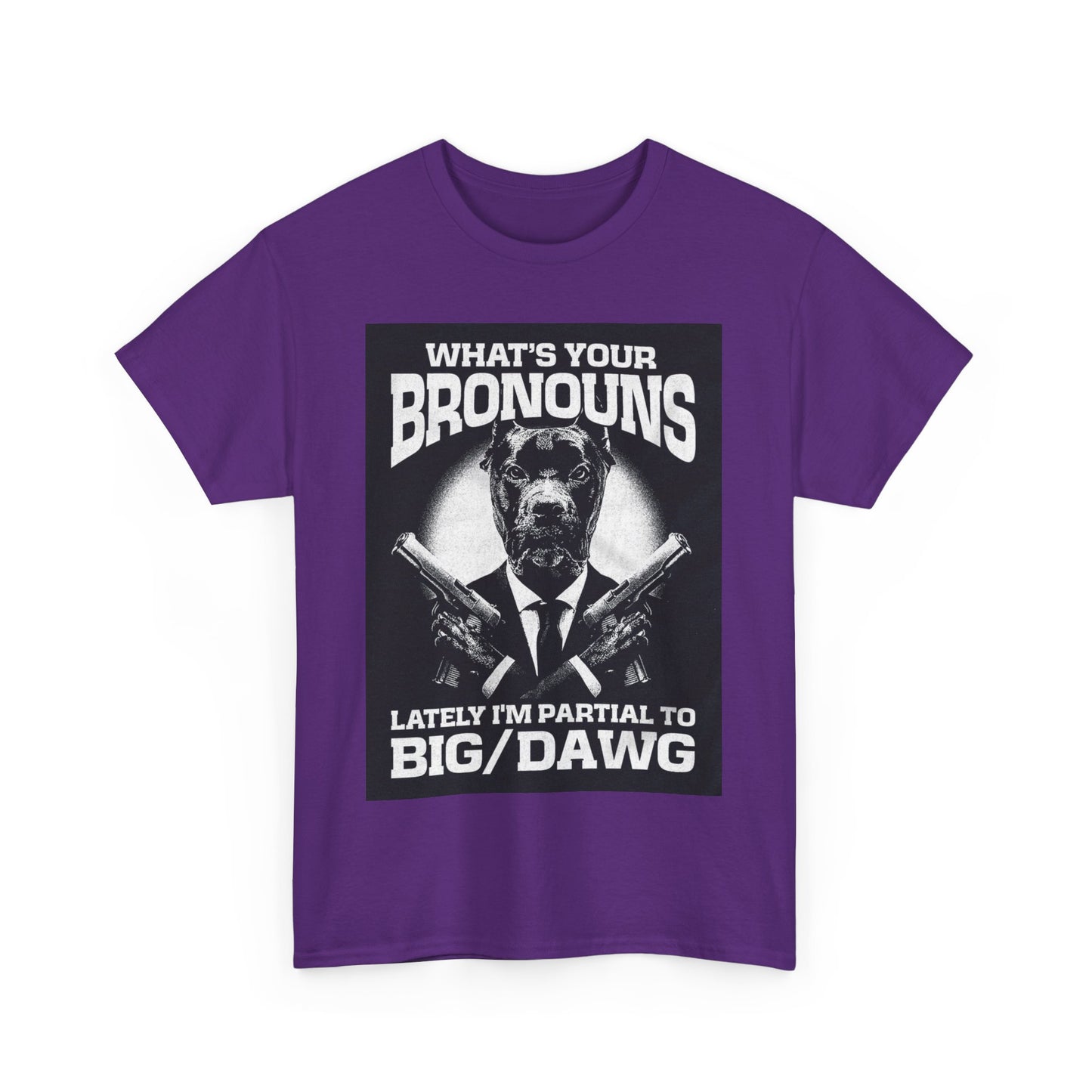 What's Your Bronouns Big Dawg Funny T-Shirt