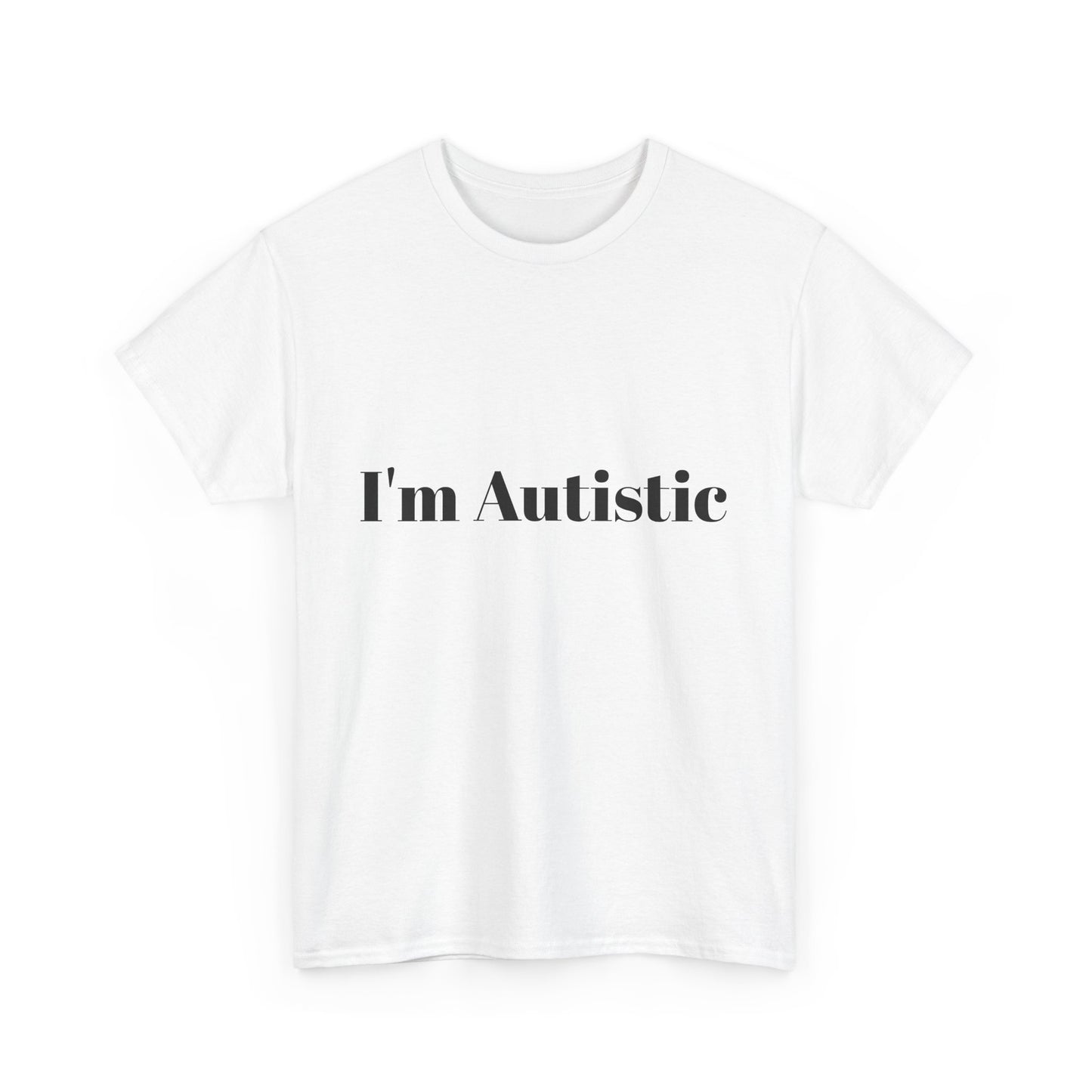 I'm Autistic Cotton Tee Shirt