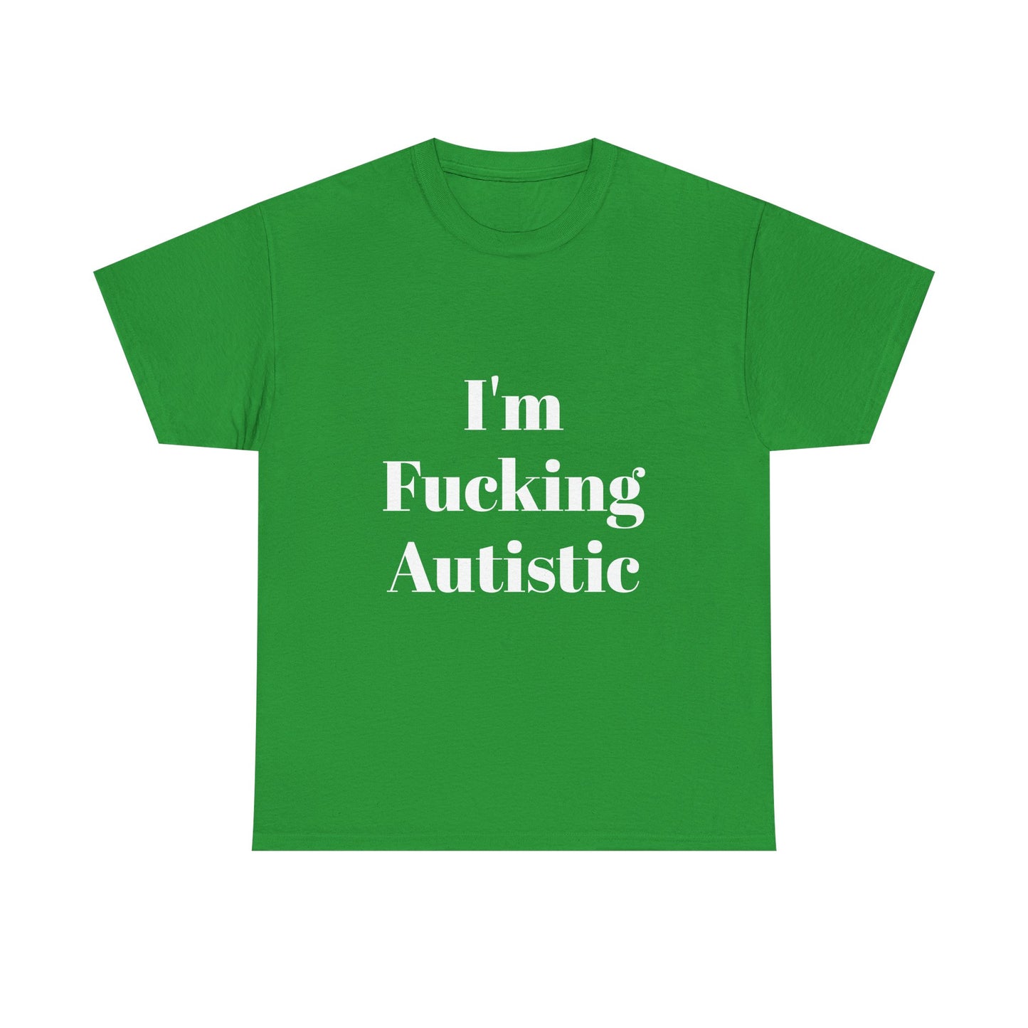 I'm Fucking Autistic Cotton Tee Shirt