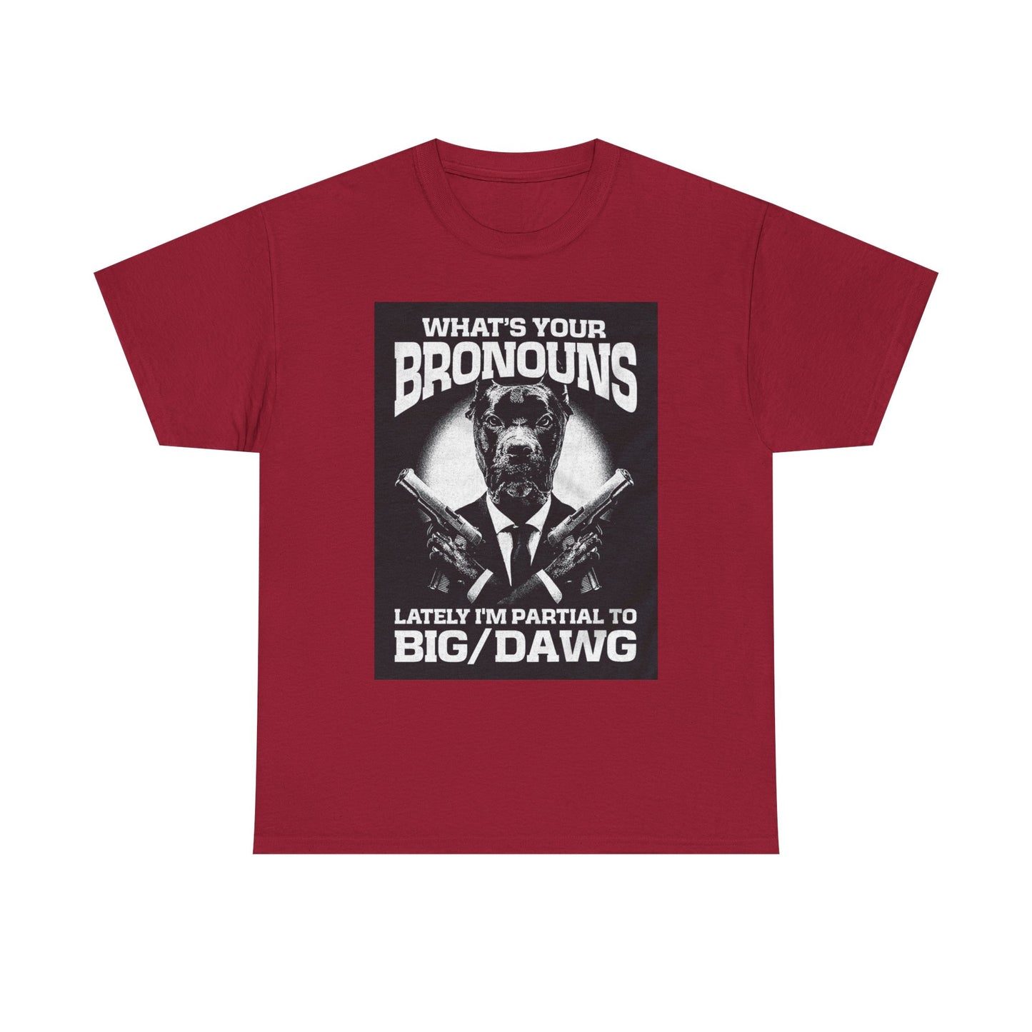 What's Your Bronouns Big Dawg Funny T-Shirt