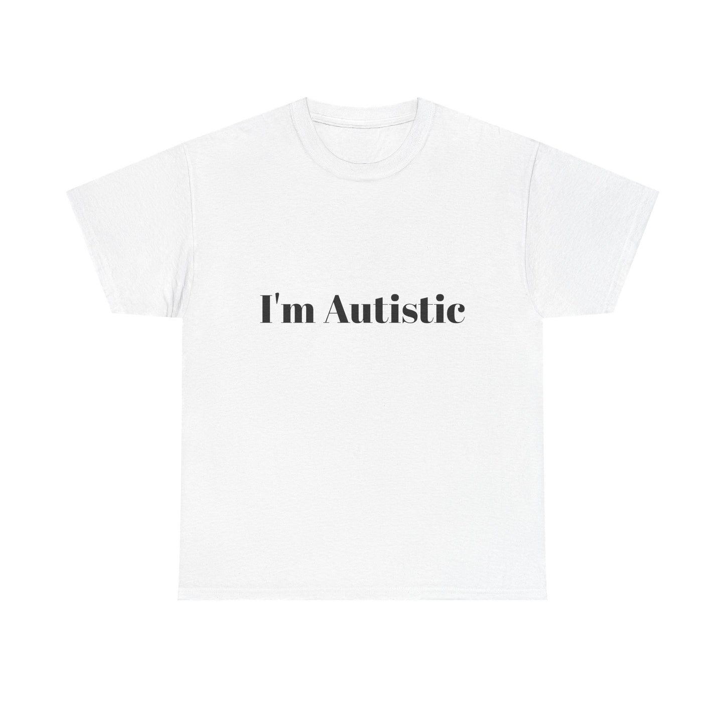 I'm Autistic Cotton Tee Shirt