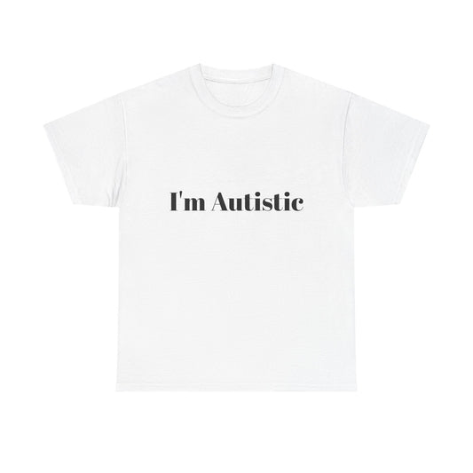 I'm Autistic Cotton Tee Shirt