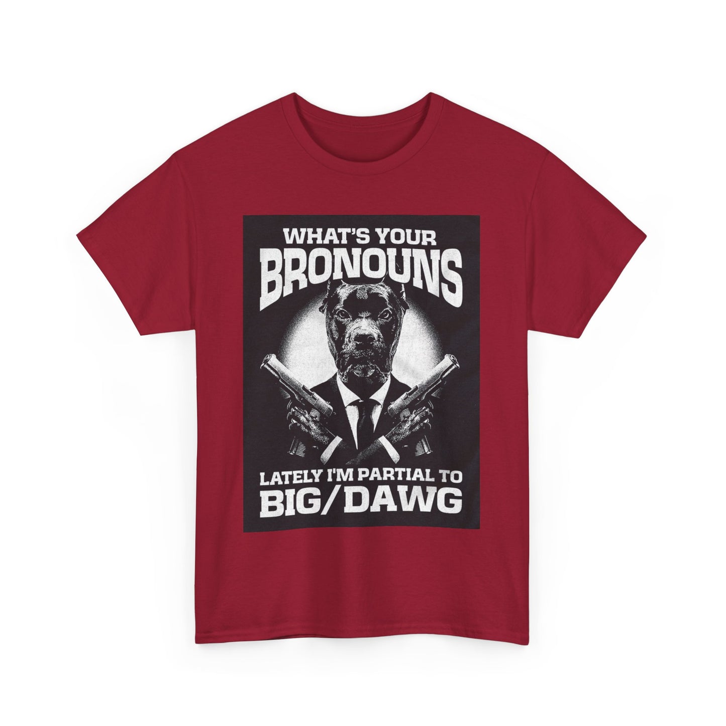What's Your Bronouns Big Dawg Funny T-Shirt