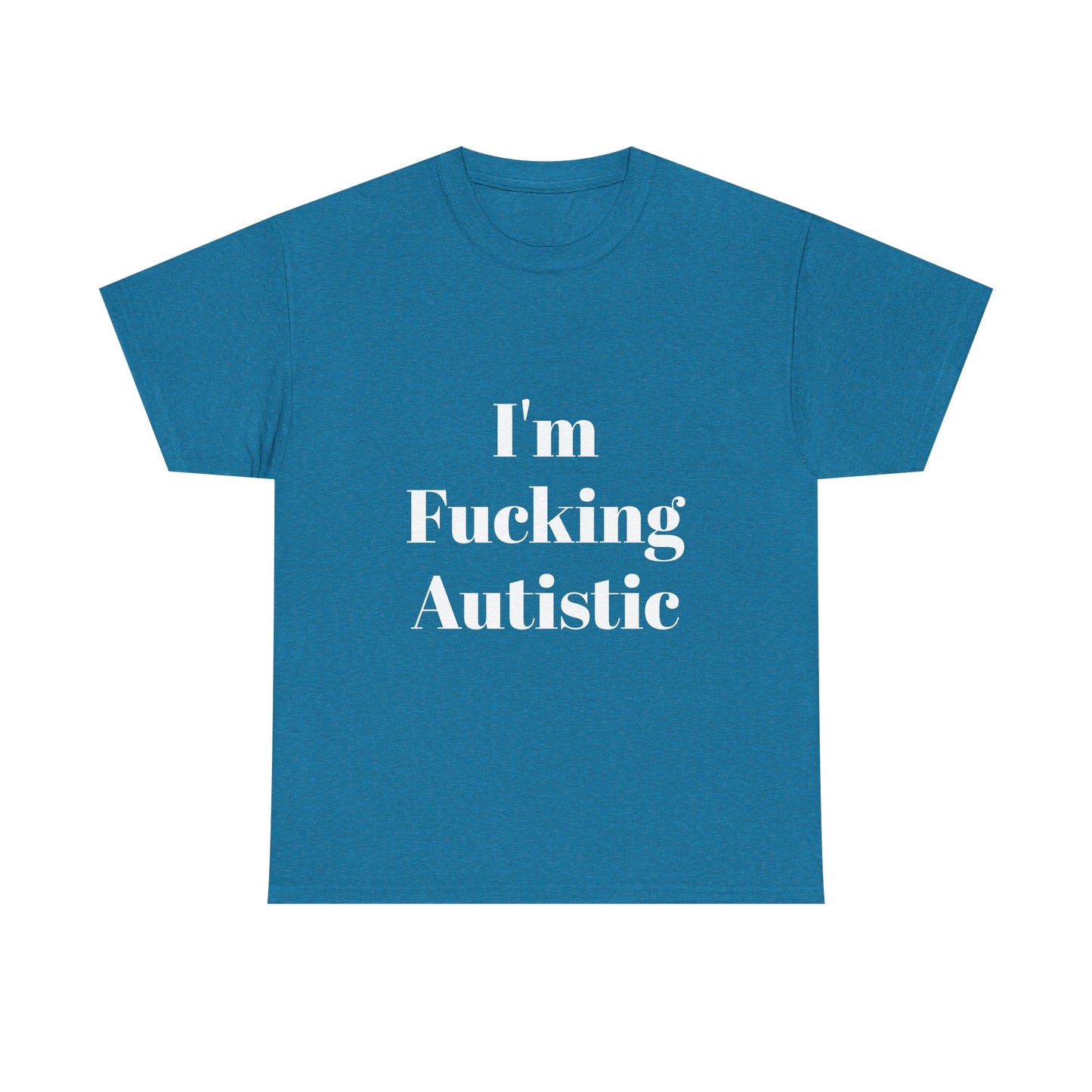I'm Fucking Autistic Cotton Tee Shirt