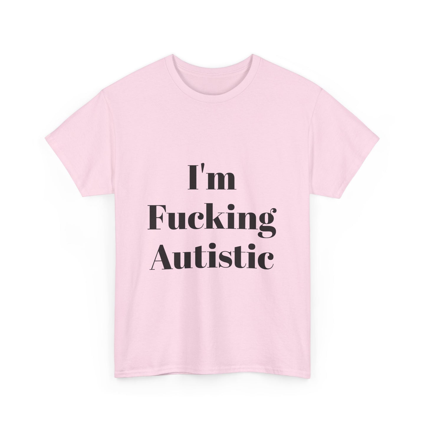 I'm Fucking Autistic Cotton Tee Shirt