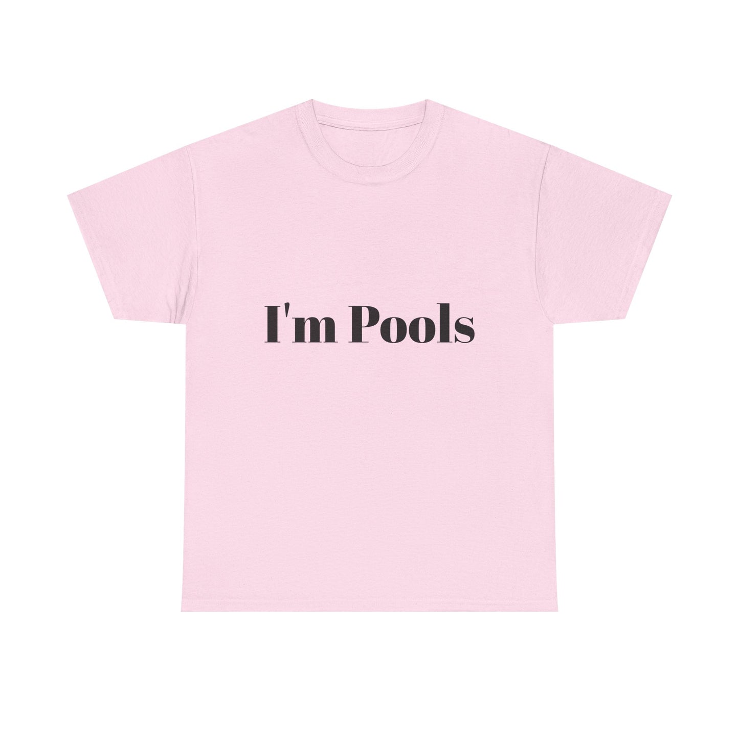 I'm Pools Funny T-shirt for Couples or Friends