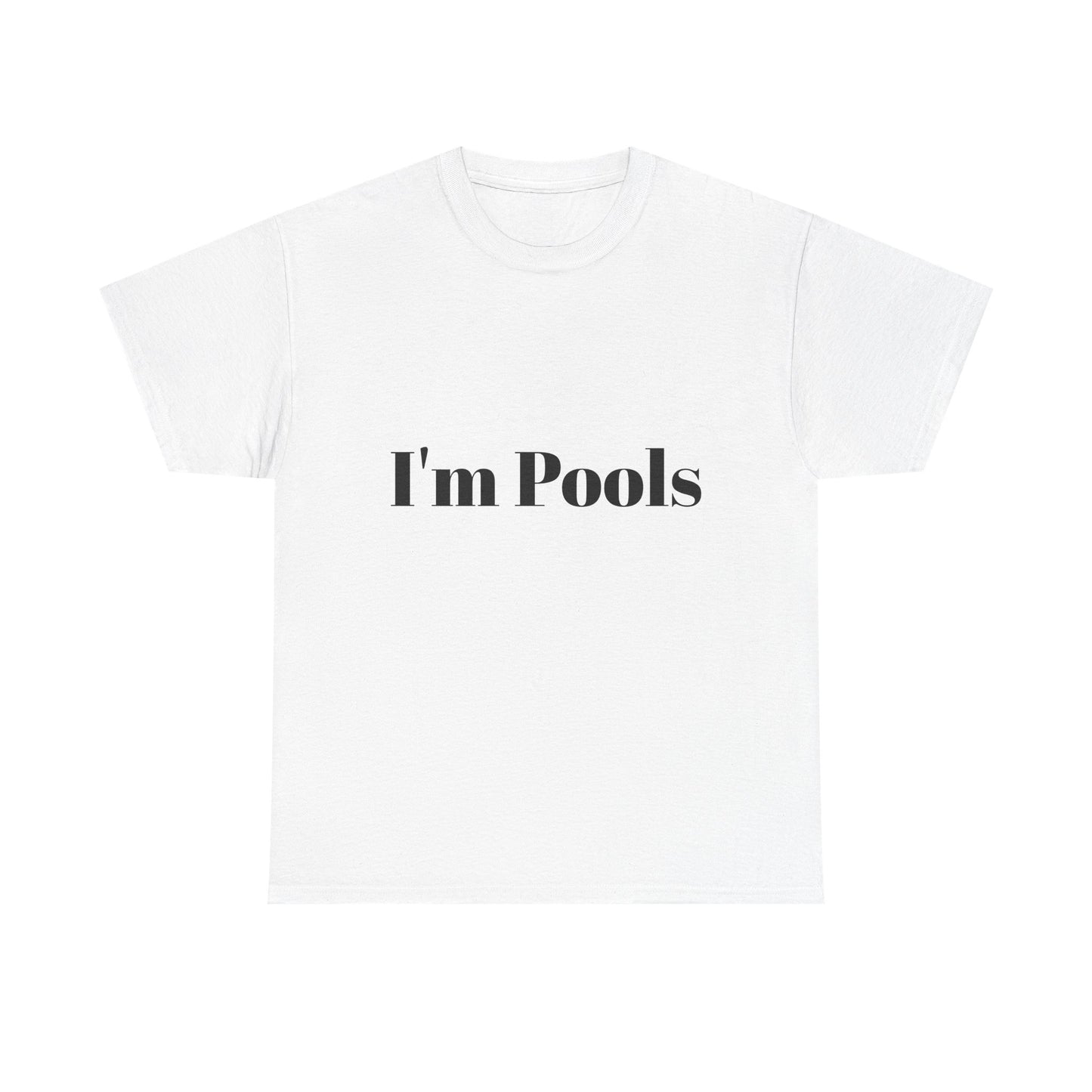 I'm Pools Funny T-shirt for Couples or Friends