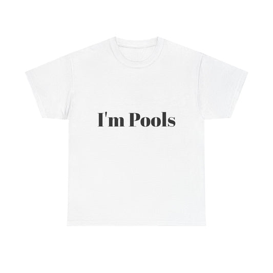 I'm Pools Funny T-shirt for Couples or Friends