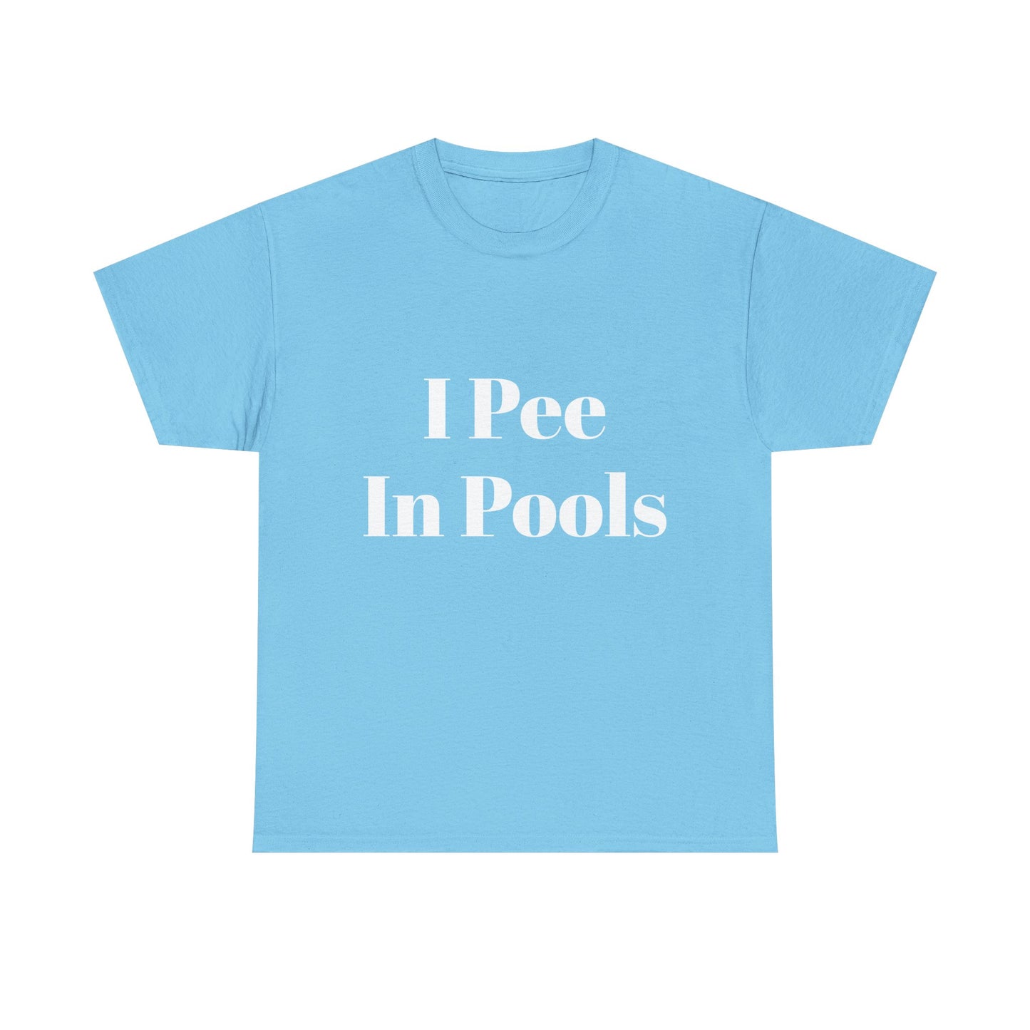 I Pee in Pools Funny T-shirt for Couples or Friends