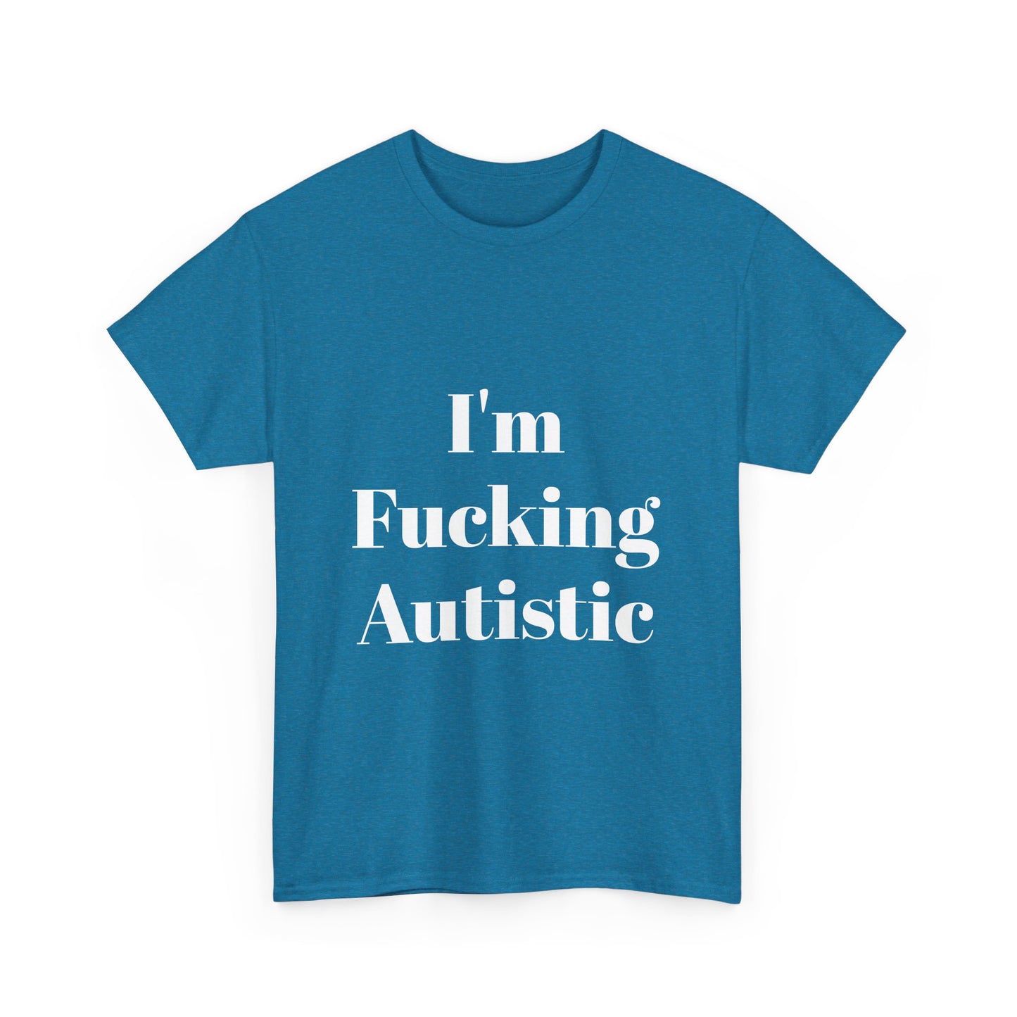 I'm Fucking Autistic Cotton Tee Shirt