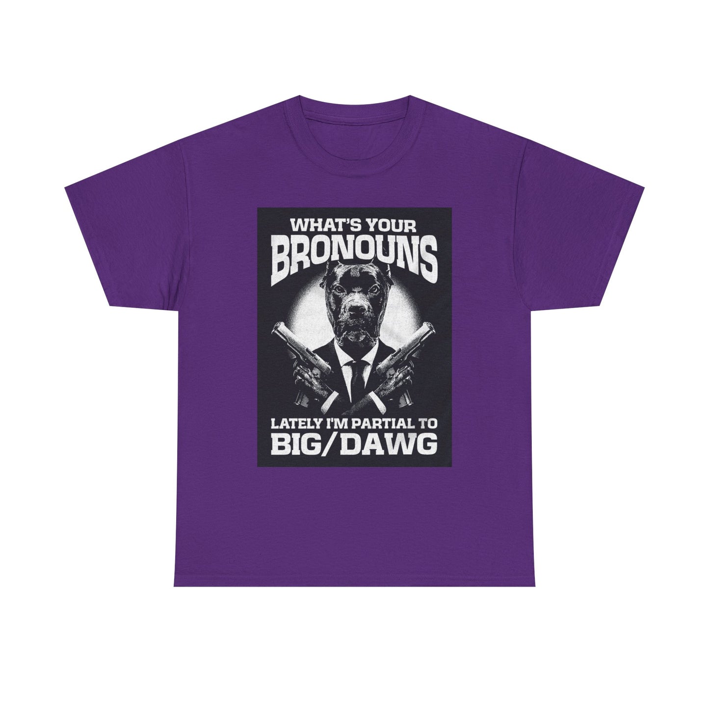 What's Your Bronouns Big Dawg Funny T-Shirt